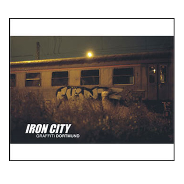 Buch "Iron City - Graffiti in Dortmund" (Hardcover)